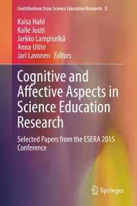 Cognitive and Affective Aspects in Science Education Research〈1st ed. 2017〉 : Selected Papers from the ESERA 2015 Conference