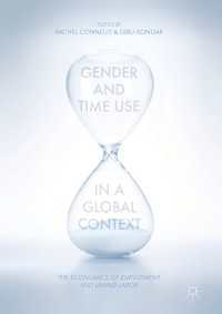 ジェンダーと時間利用のグローバルな考察：雇用と不払い労働の経済学<br>Gender and Time Use in a Global Context〈1st ed. 2017〉 : The Economics of Employment and Unpaid Labor