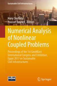 Numerical Analysis of Nonlinear Coupled Problems〈1st ed. 2018〉 : Proceedings of the 1st GeoMEast International Congress and Exhibition, Egypt 2017 on Sustainable Civil Infrastructures