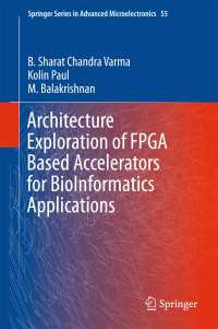 Architecture Exploration of FPGA Based Accelerators for BioInformatics Applications〈1st ed. 2016〉