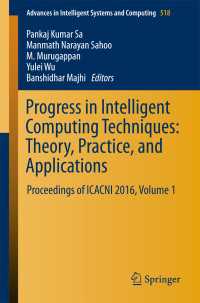 Progress in Intelligent Computing Techniques: Theory, Practice, and Applications〈1st ed. 2018〉 : Proceedings of ICACNI 2016, Volume 1
