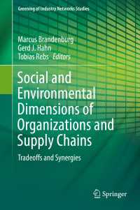組織とサプライチェーン：社会・環境の側面<br>Social and Environmental Dimensions of Organizations and Supply Chains〈1st ed. 2018〉 : Tradeoffs and Synergies