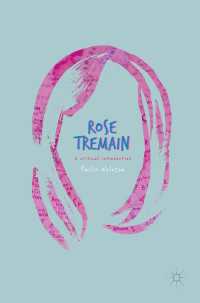 ローズ・トレメイン：批判的入門<br>Rose Tremain〈1st ed. 2017〉 : A Critical Introduction