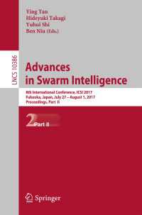 Advances in Swarm Intelligence〈1st ed. 2017〉 : 8th International Conference, ICSI 2017, Fukuoka, Japan, July 27 – August 1, 2017, Proceedings, Part II