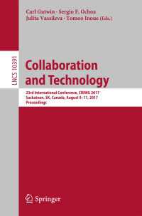 Collaboration and Technology〈1st ed. 2017〉 : 23rd International Conference, CRIWG 2017, Saskatoon, SK, Canada, August 9-11, 2017, Proceedings