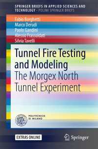 Tunnel Fire Testing and Modeling〈1st ed. 2017〉 : The Morgex North Tunnel Experiment