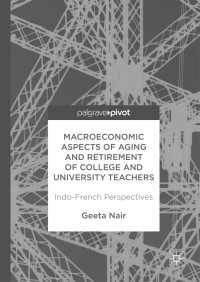 Macroeconomic Aspects of Aging and Retirement of College and University Teachers〈1st ed. 2017〉 : Indo-French Perspectives