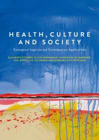 Health, Culture and Society〈1st ed. 2017〉 : Conceptual Legacies and Contemporary Applications