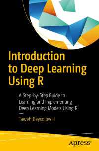 Ｒ深層学習入門<br>Introduction to Deep Learning Using R〈1st ed.〉 : A Step-by-Step Guide to Learning and Implementing Deep Learning Models Using R