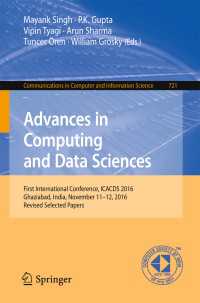 Advances in Computing and Data Sciences〈1st ed. 2017〉 : First International Conference, ICACDS 2016, Ghaziabad, India, November 11-12, 2016, Revised Selected Papers