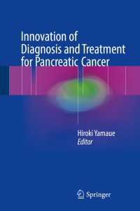 Innovation of Diagnosis and Treatment for Pancreatic Cancer〈1st ed. 2017〉