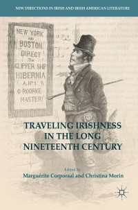 Traveling Irishness in the Long Nineteenth Century〈1st ed. 2017〉