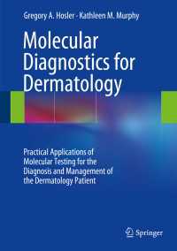 Molecular Diagnostics for Dermatology : Practical Applications of Molecular Testing for the Diagnosis and Management of the Dermatology Patient