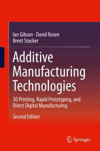 Additive Manufacturing Technologies〈Second Edition 2015〉 : 3D Printing, Rapid Prototyping, and Direct Digital Manufacturing（2）