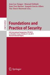 Foundations and Practice of Security : 6th International Symposium, FPS 2013, La Rochelle, France, October 21-22, 2013, Revised Selected Papers