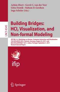 Building Bridges: HCI, Visualization, and Non-formal Modeling : IFIP WG 13.7 Workshops on Human–Computer Interaction and Visualization: 7th HCIV@ECCE 2011, Rostock, Germany, August 23, 2011, and 8th HCIV@INTERACT 2011, Lisbon, Portugal, September 5, 2011, Revised Selected Papers