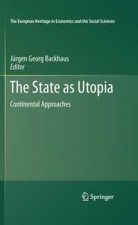 ユートピアとしての国家<br>The State as Utopia : Continental Approaches