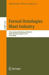 Formal Ontologies Meet Industry〈1st ed. 2015〉 : 7th International Workshop, FOMI 2015, Berlin, Germany, August 5, 2015, Proceedings