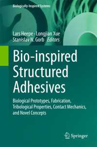 Bio-inspired Structured Adhesives〈1st ed. 2017〉 : Biological Prototypes, Fabrication, Tribological Properties, Contact Mechanics, and Novel Concepts
