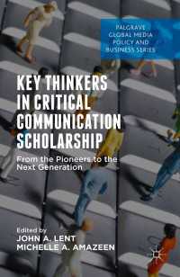 Key Thinkers in Critical Communication Scholarship〈1st ed. 2015〉 : From the Pioneers to the Next Generation