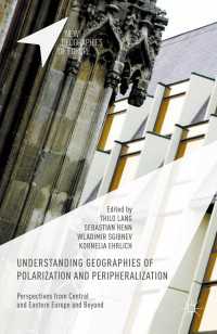Understanding Geographies of Polarization and Peripheralization〈1st ed. 2015〉 : Perspectives from Central and Eastern Europe and Beyond