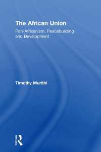 The African Union : Pan-Africanism, Peacebuilding and Development