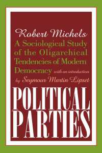 Political Parties : A Sociological Study of the Oligarchical Tendencies of Modern Democracy