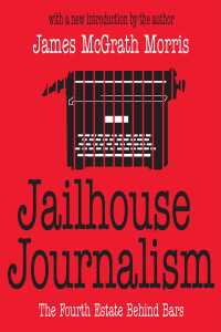 Jailhouse Journalism : The Fourth Estate Behind Bars