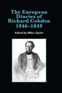 The European Diaries of Richard Cobden, 1846–1849