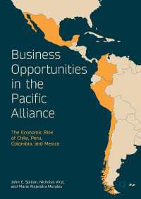 Business Opportunities in the Pacific Alliance〈1st ed. 2017〉 : The Economic Rise of Chile, Peru, Colombia, and Mexico