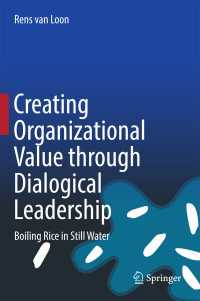 Creating Organizational Value through Dialogical Leadership : Boiling Rice in Still Water
