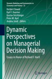 Dynamic Perspectives on Managerial Decision Making〈1st ed. 2016〉 : Essays in Honor of Richard F. Hartl