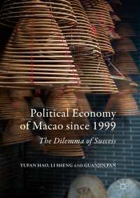 Political Economy of Macao since 1999〈1st ed. 2017〉 : The Dilemma of Success