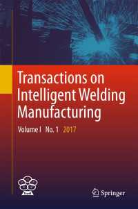 Transactions on Intelligent Welding Manufacturing〈1st ed. 2018〉 : Volume I No. 1  2017