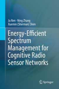 Energy-Efficient Spectrum Management for Cognitive Radio Sensor Networks〈1st ed. 2018〉