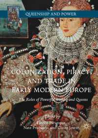 Colonization, Piracy, and Trade in Early Modern Europe〈1st ed. 2017〉 : The Roles of Powerful Women and Queens