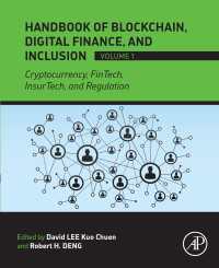 ブロックチェーン、デジタル金融と金融包摂ハンドブック（第１巻）<br>Handbook of Blockchain, Digital Finance, and Inclusion, Volume 1 : Cryptocurrency, FinTech, InsurTech, and Regulation