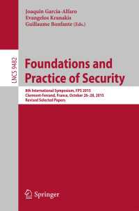 Foundations and Practice of Security〈1st ed. 2016〉 : 8th International Symposium, FPS 2015, Clermont-Ferrand, France, October 26-28, 2015, Revised Selected Papers