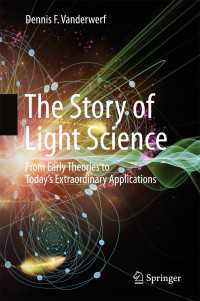 光学の発展（テキスト）<br>The Story of Light Science〈1st ed. 2017〉 : From Early Theories to Today's Extraordinary Applications