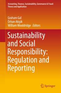 持続可能性とCSR<br>Sustainability and Social Responsibility: Regulation and Reporting〈1st ed. 2018〉