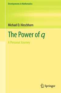 ｑ級数の世界の旅<br>The Power of q〈1st ed. 2017〉 : A Personal Journey