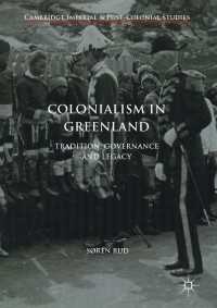 グリーンランドにおけるデンマークの植民地主義：伝統、統治、遺産<br>Colonialism in Greenland〈1st ed. 2017〉 : Tradition, Governance and Legacy