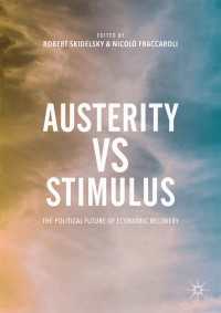 Austerity vs Stimulus〈1st ed. 2017〉 : The Political Future of Economic Recovery
