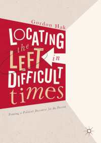 Locating the Left in Difficult Times〈1st ed. 2017〉 : Framing a Political Discourse for the Present