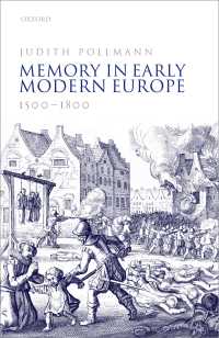 記憶の近代初期ヨーロッパ史<br>Memory in Early Modern Europe, 1500-1800