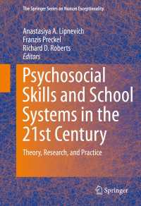 心理社会的スキルと２１世紀の学校教育：理論・調査・実践<br>Psychosocial Skills and School Systems in the 21st Century〈1st ed. 2016〉 : Theory, Research, and Practice