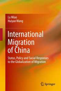 International Migration of China〈1st ed. 2017〉 : Status, Policy and Social Responses to the Globalization of Migration
