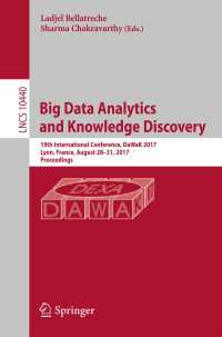 Big Data Analytics and Knowledge Discovery〈1st ed. 2017〉 : 19th International Conference, DaWaK 2017, Lyon, France, August 28–31, 2017, Proceedings