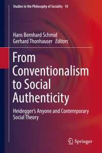 From Conventionalism to Social Authenticity〈1st ed. 2017〉 : Heidegger’s Anyone and Contemporary Social Theory