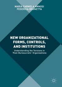 New Organizational Forms, Controls, and Institutions : Understanding the Tensions in ‘Post-Bureaucratic' Organizations